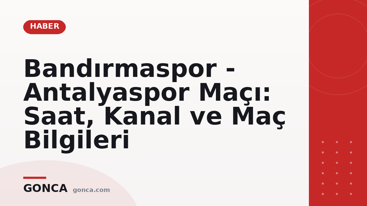 Bandırmaspor - Antalyaspor Maçı: Saat, Kanal ve Maç Bilgileri