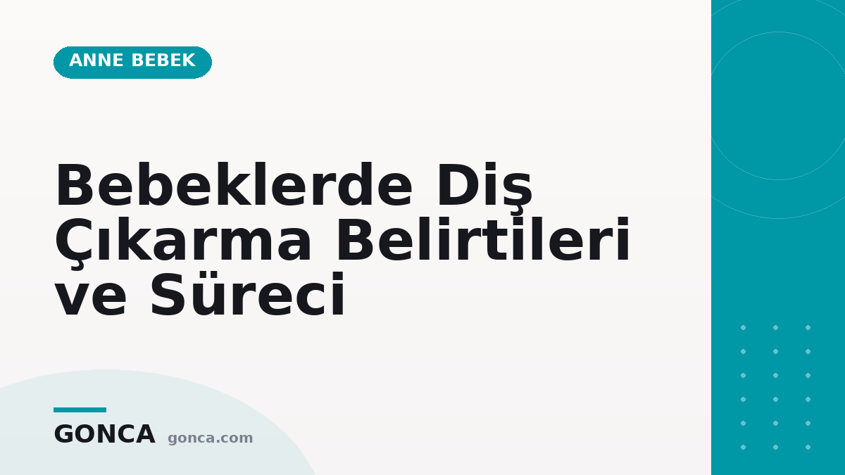 Bebeklerde Diş Çıkarma Belirtileri ve Süreci