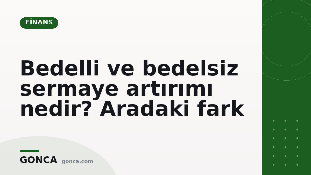 Bedelli ve bedelsiz sermaye artırımı nedir? Aradaki fark