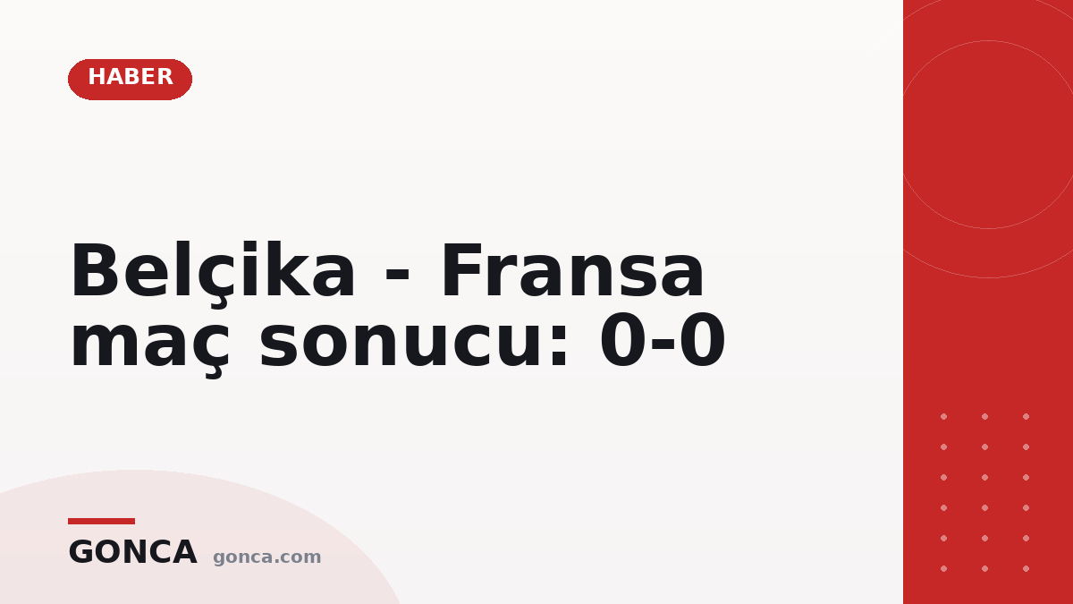 Belçika - Fransa maç sonucu: 0-0