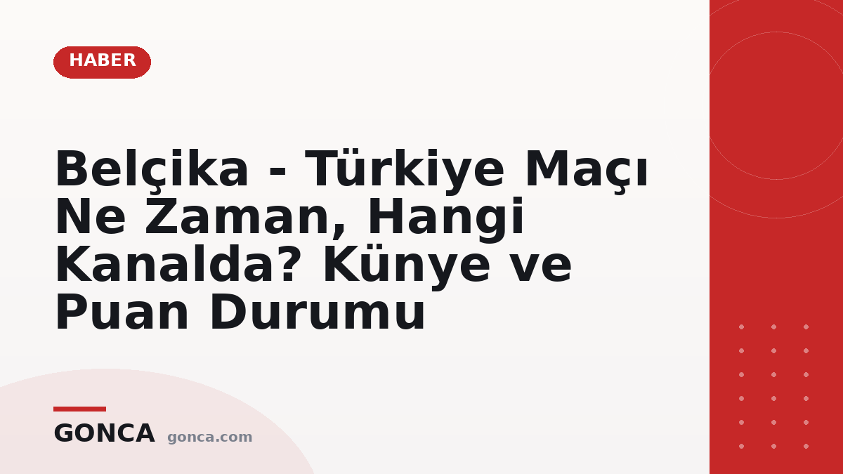 Belçika - Türkiye Maçı Ne Zaman, Hangi Kanalda? Künye ve Puan Durumu