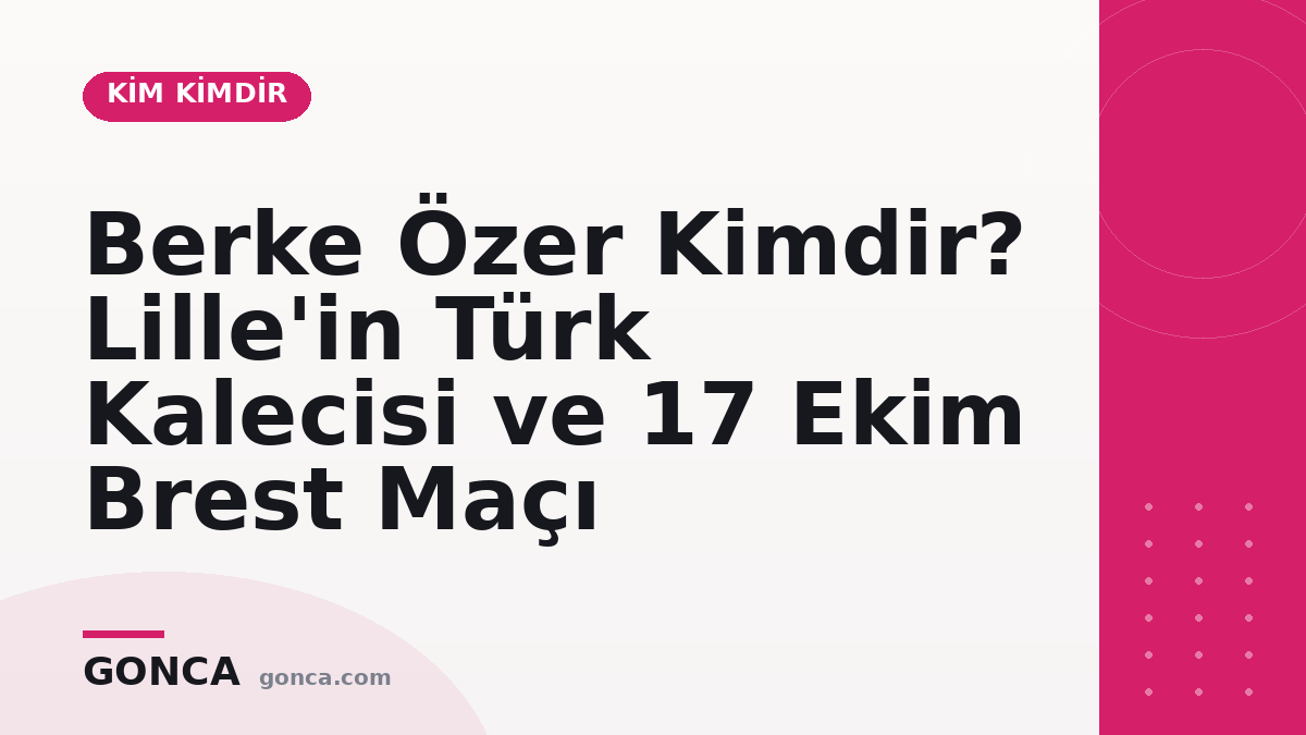 Berke Özer Kimdir? Lille'in Türk Kalecisi ve 17 Ekim Brest Maçı
