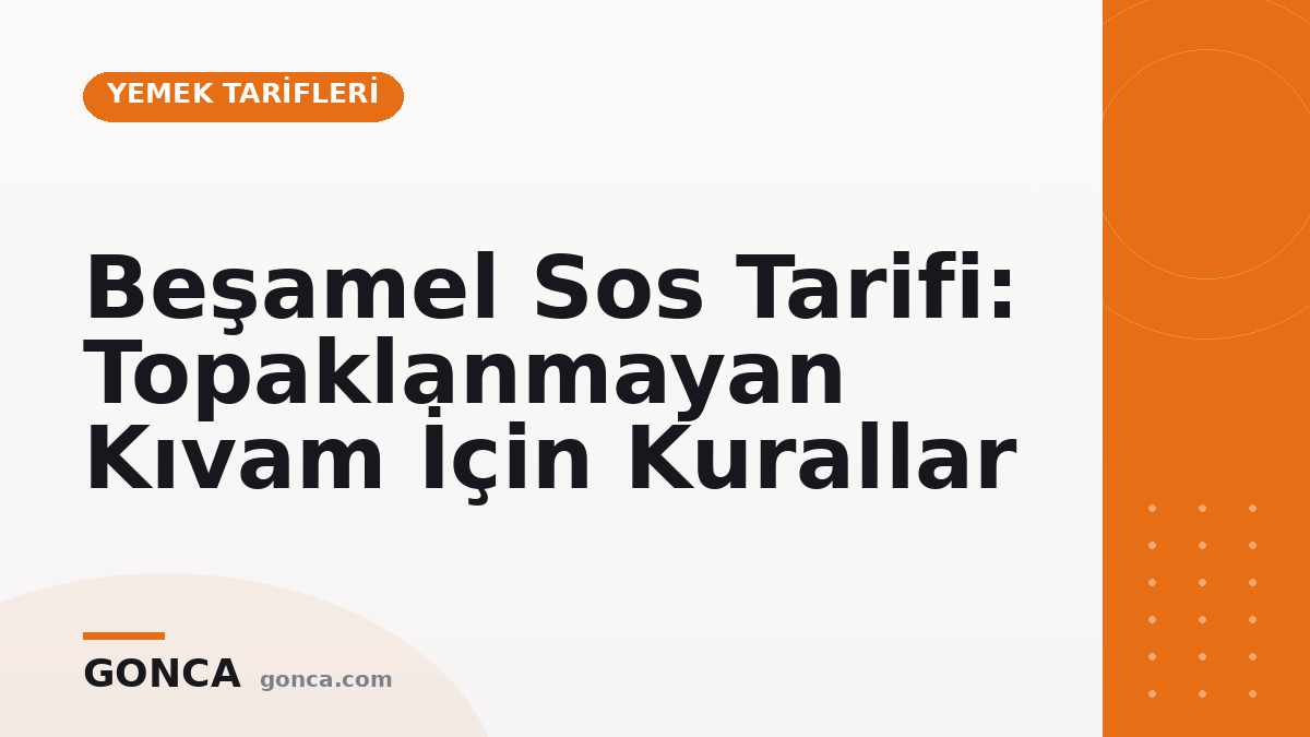 Beşamel Sos Tarifi: Topaklanmayan Kıvam İçin Kurallar