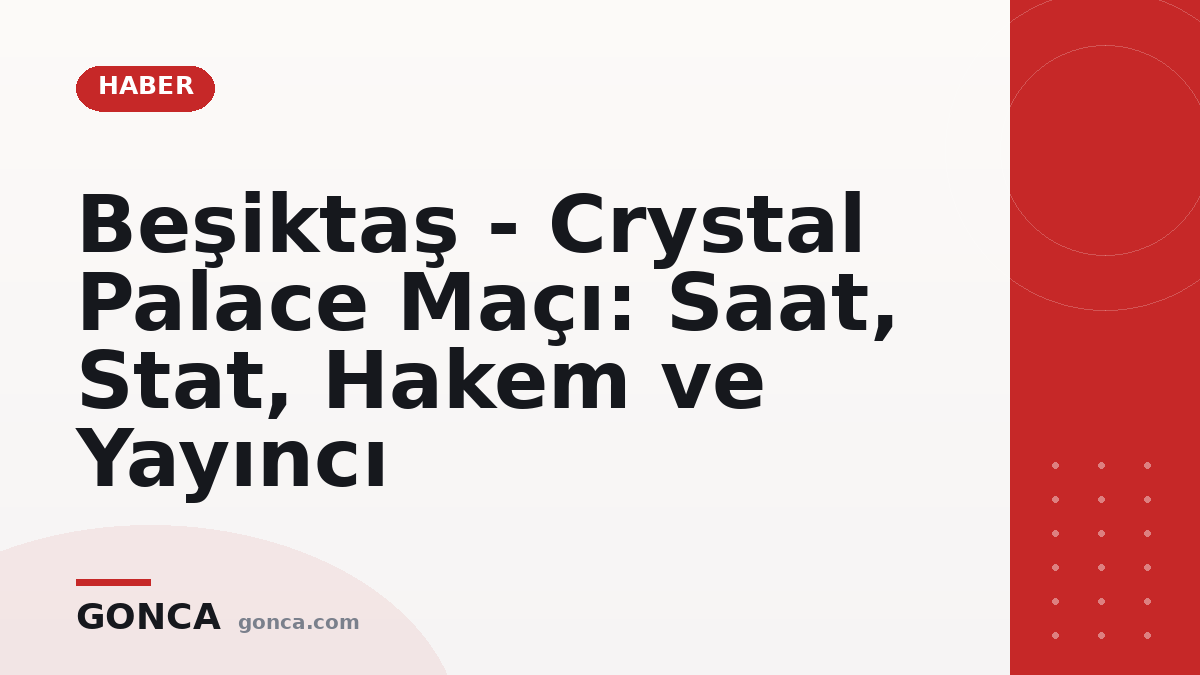 Beşiktaş - Crystal Palace Maçı: Saat, Stat, Hakem ve Yayıncı