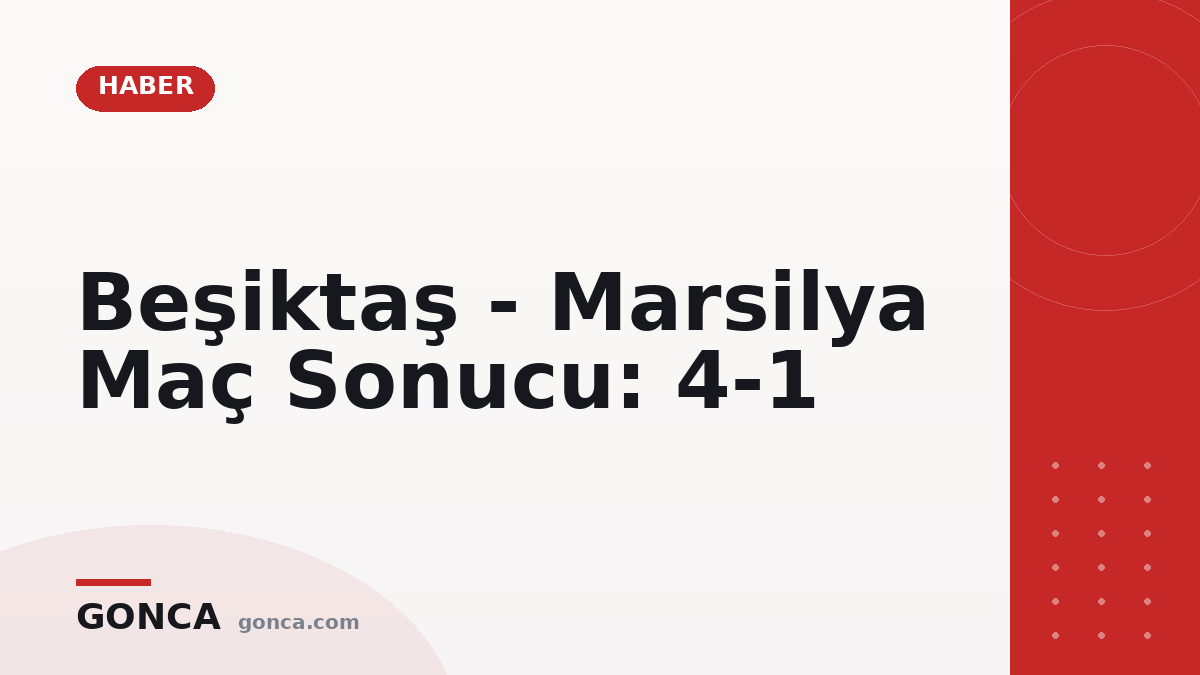 Beşiktaş - Marsilya Maç Sonucu: 4-1