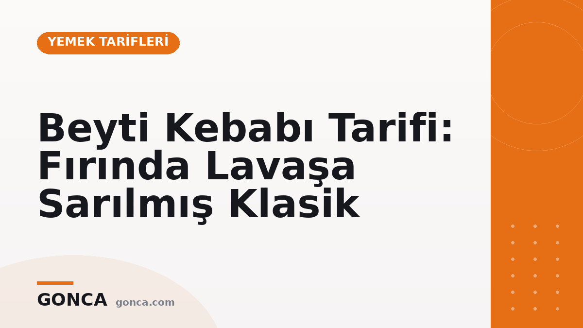 Beyti Kebabı Tarifi: Fırında Lavaşa Sarılmış Klasik