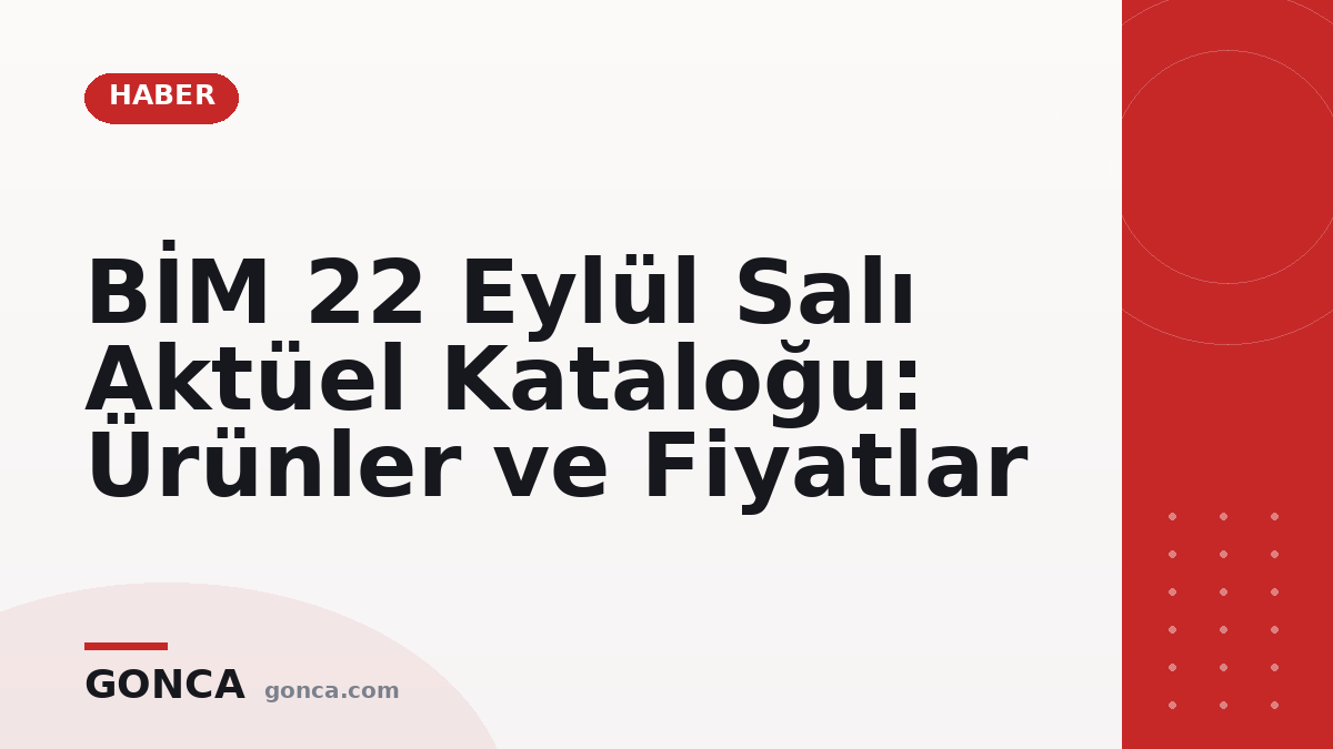 BİM 22 Eylül Salı Aktüel Kataloğu: Ürünler ve Fiyatlar