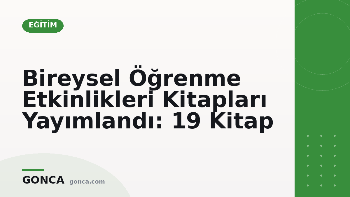 Bireysel Öğrenme Etkinlikleri Kitapları Yayımlandı: 19 Kitap