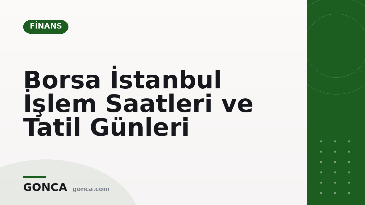 Borsa İstanbul İşlem Saatleri ve Tatil Günleri