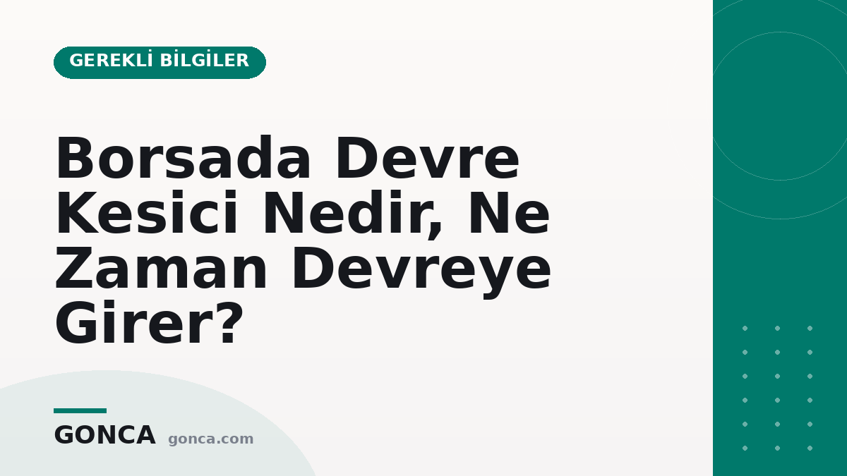 Borsada Devre Kesici Nedir, Ne Zaman Devreye Girer?