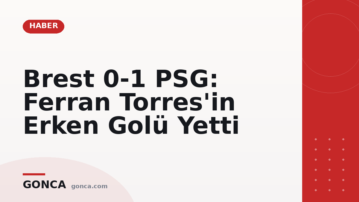 Brest 0-1 PSG: Ferran Torres'in Erken Golü Yetti