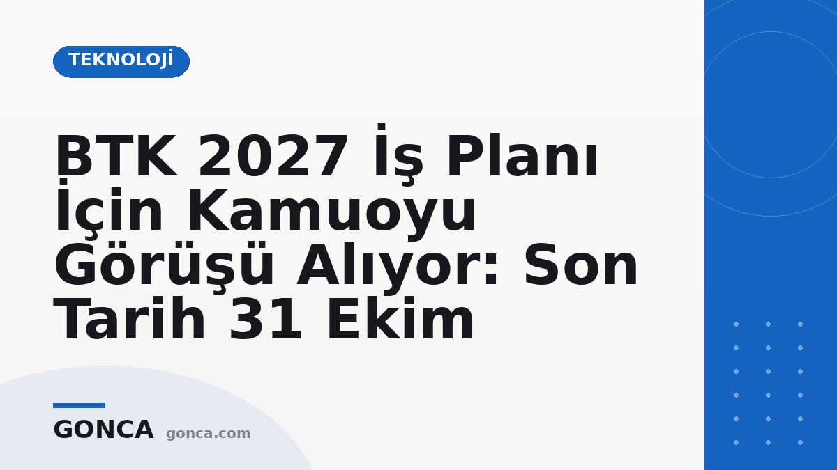 BTK 2027 İş Planı İçin Kamuoyu Görüşü Alıyor: Son Tarih 31 Ekim
