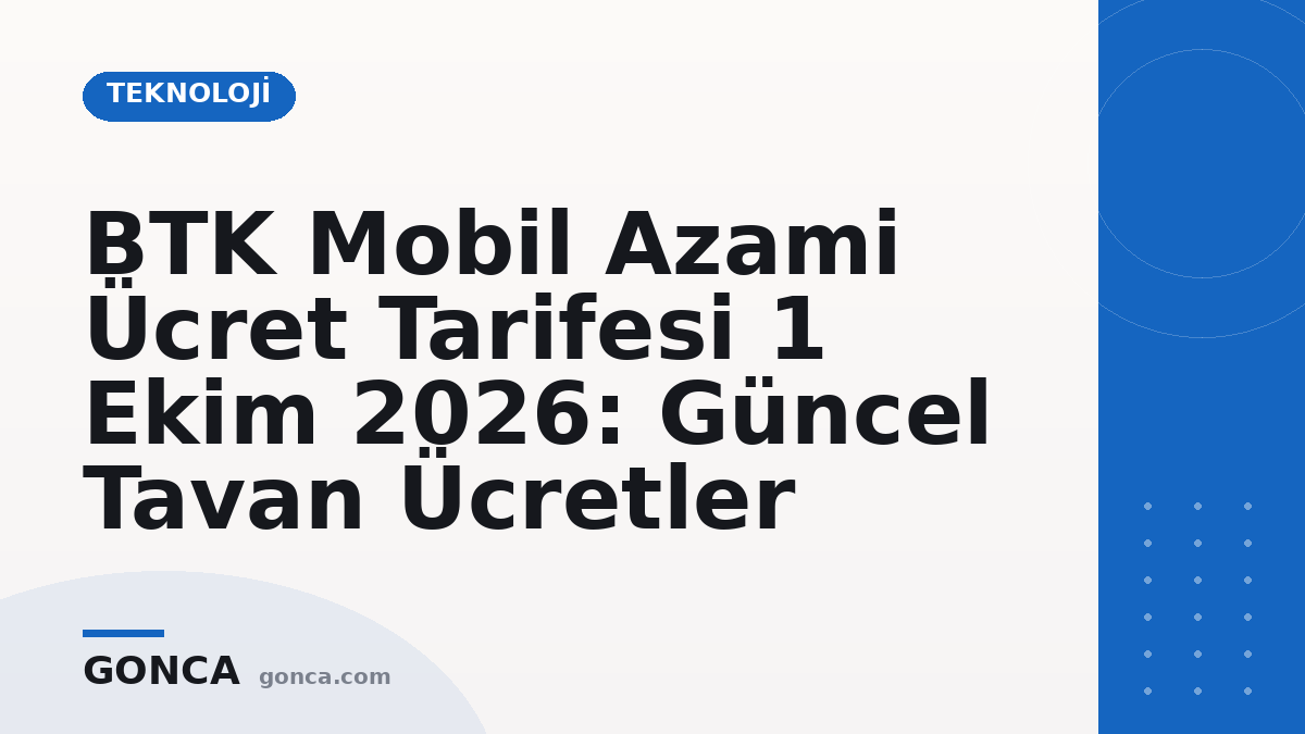 BTK Mobil Azami Ücret Tarifesi 1 Ekim 2026: Güncel Tavan Ücretler