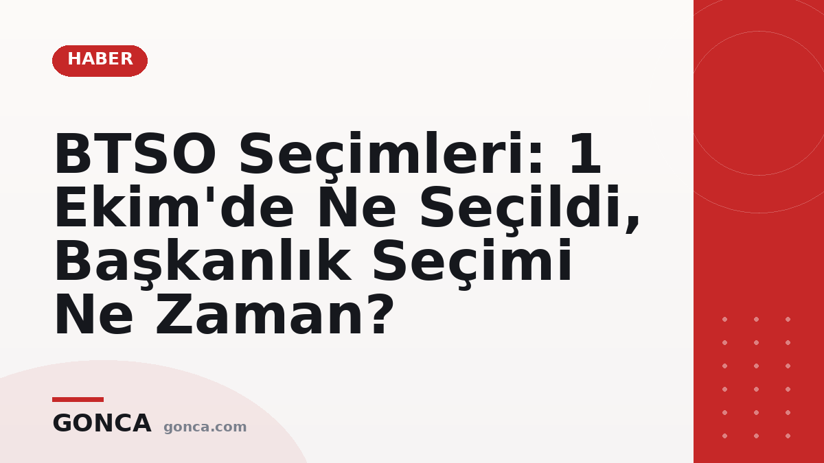 BTSO Seçimleri: 1 Ekim'de Ne Seçildi, Başkanlık Seçimi Ne Zaman?