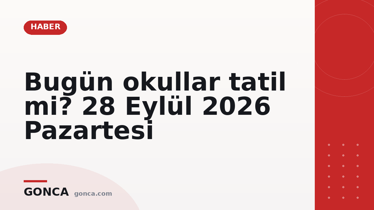 Bugün okullar tatil mi? 28 Eylül 2026 Pazartesi