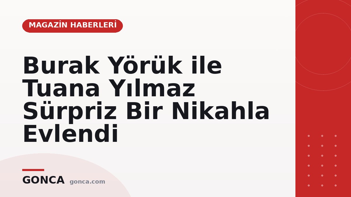 Burak Yörük ile Tuana Yılmaz Sürpriz Bir Nikahla Evlendi