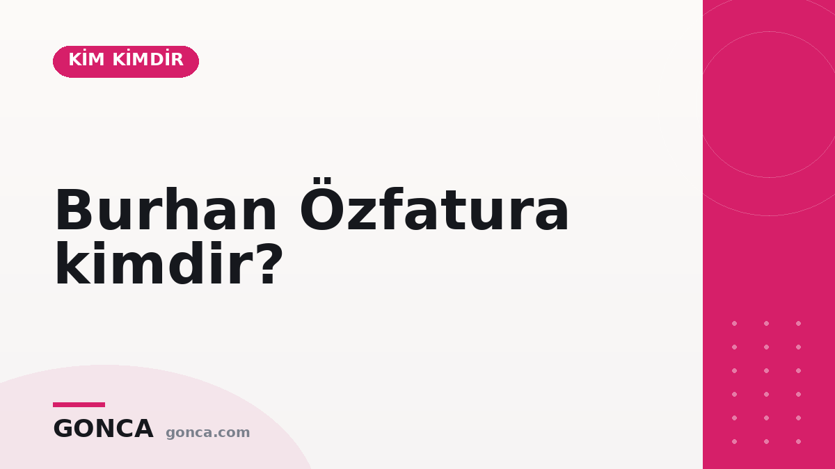 Burhan Özfatura kimdir?