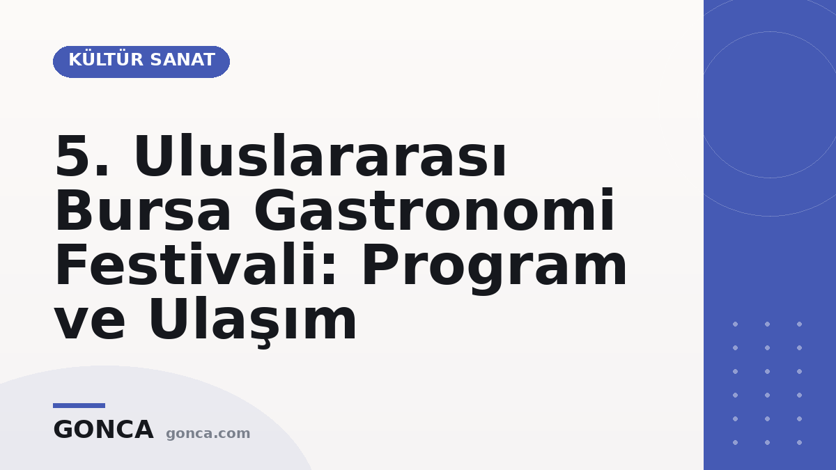 5. Uluslararası Bursa Gastronomi Festivali: Program ve Ulaşım