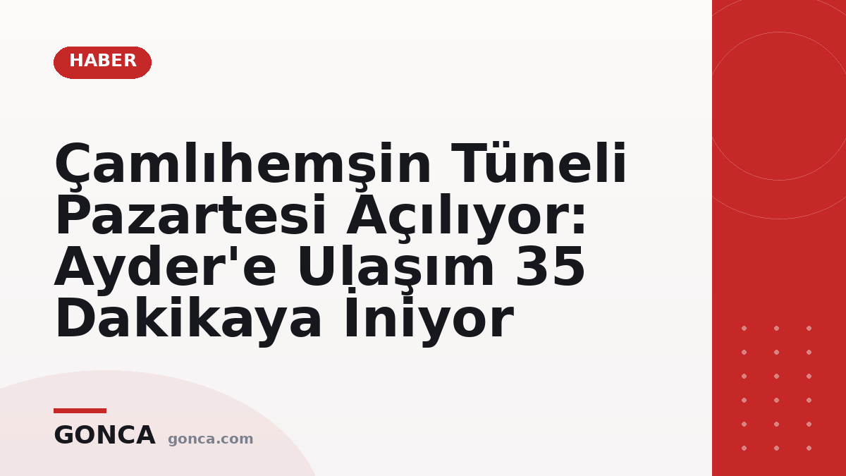 Çamlıhemşin Tüneli Pazartesi Açılıyor: Ayder'e Ulaşım 35 Dakikaya İniyor