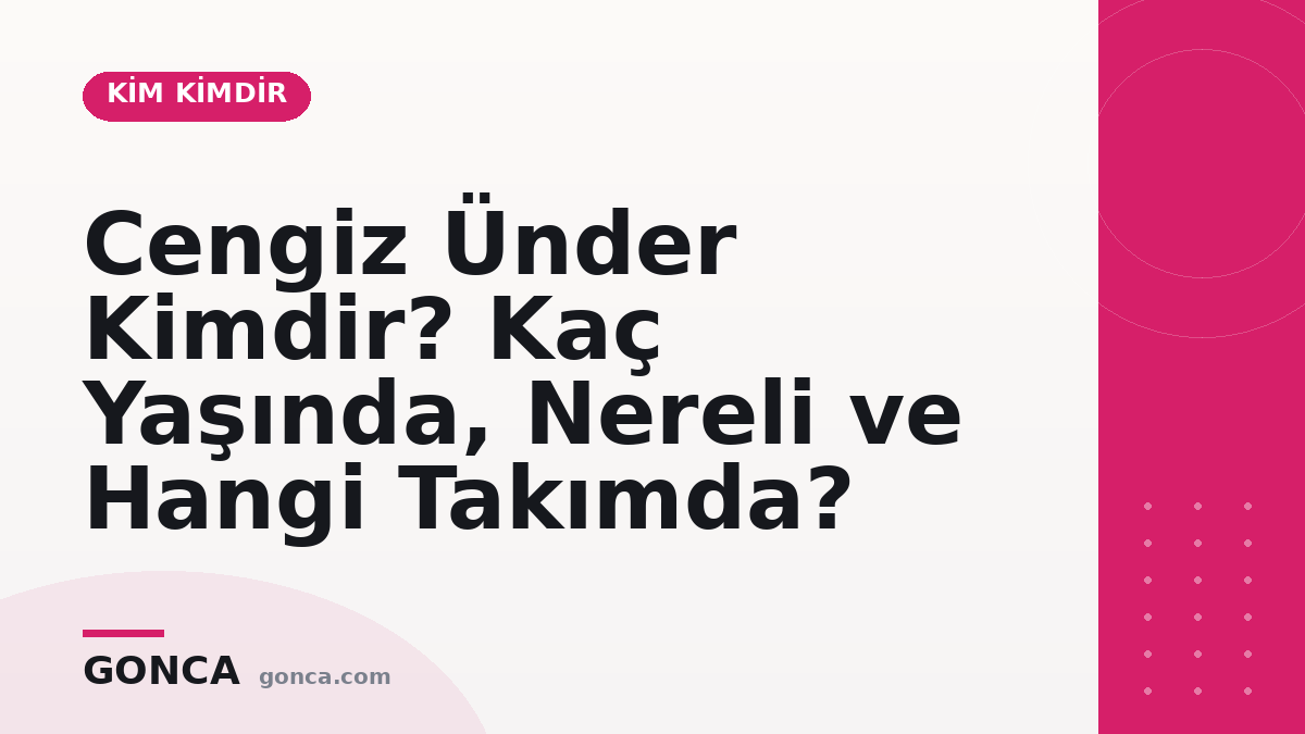 Cengiz Ünder Kimdir? Kaç Yaşında, Nereli ve Hangi Takımda?