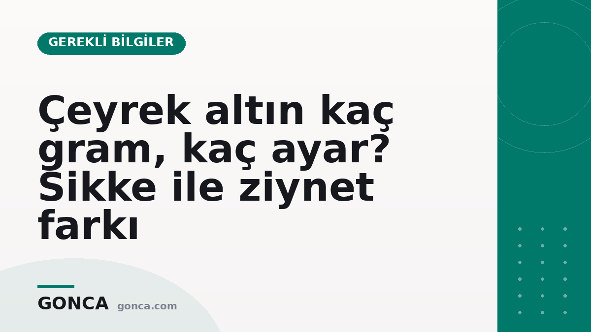 Çeyrek altın kaç gram, kaç ayar? Sikke ile ziynet farkı