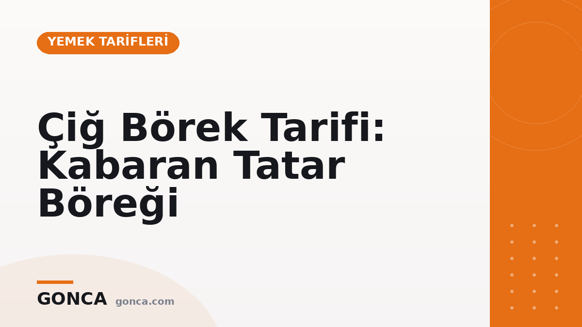 Çiğ Börek Tarifi: Kabaran Tatar Böreği
