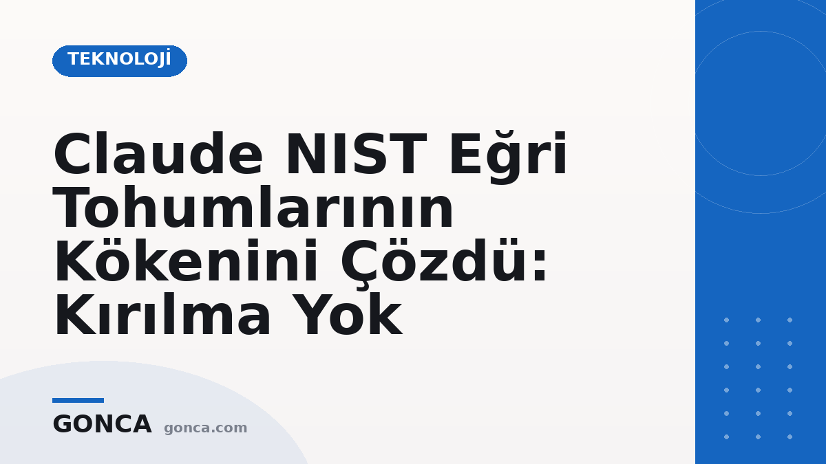 Claude NIST Eğri Tohumlarının Kökenini Çözdü: Kırılma Yok