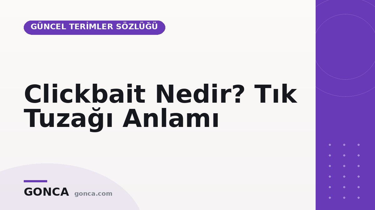 Clickbait Nedir? Tık Tuzağı Anlamı