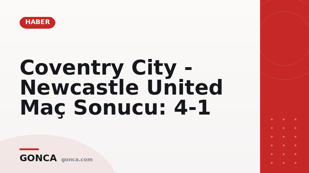Coventry City - Newcastle United Maç Sonucu: 4-1