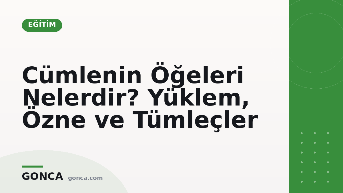 Cümlenin Öğeleri Nelerdir? Yüklem, Özne ve Tümleçler