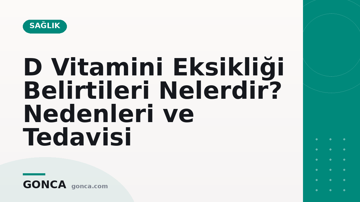 D Vitamini Eksikliği Belirtileri Nelerdir? Nedenleri ve Tedavisi