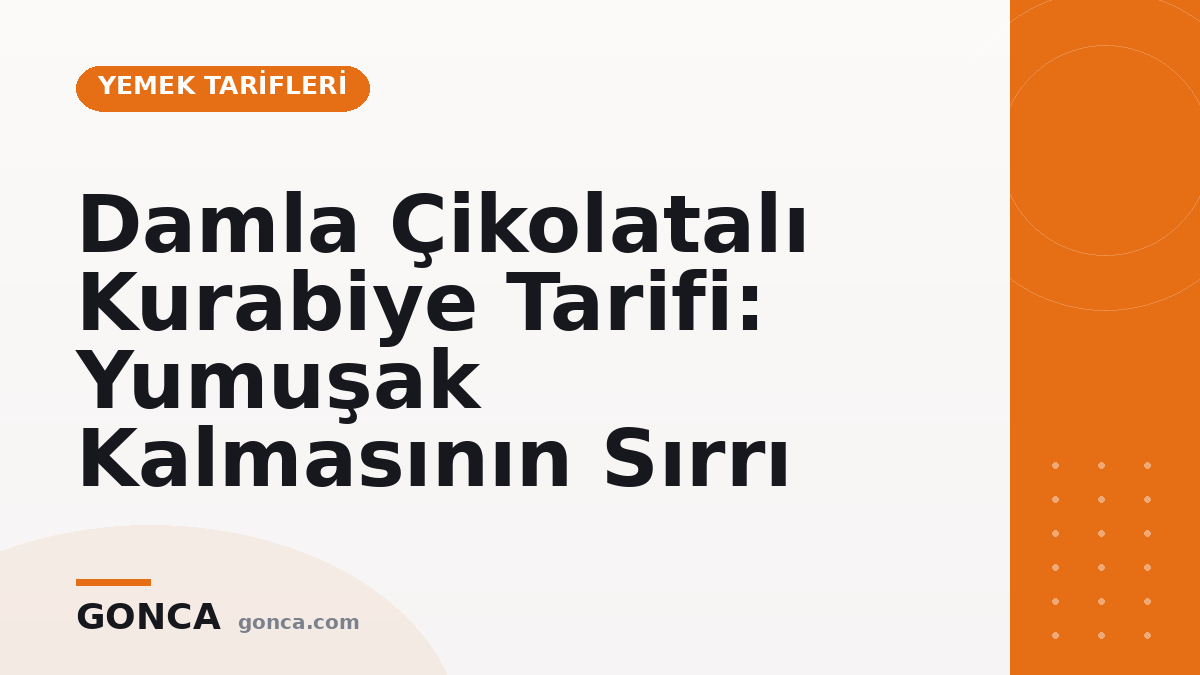 Damla Çikolatalı Kurabiye Tarifi: Yumuşak Kalmasının Sırrı