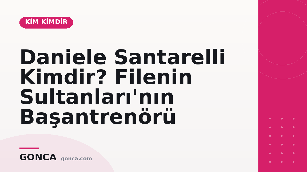 Daniele Santarelli Kimdir? Filenin Sultanları'nın Başantrenörü