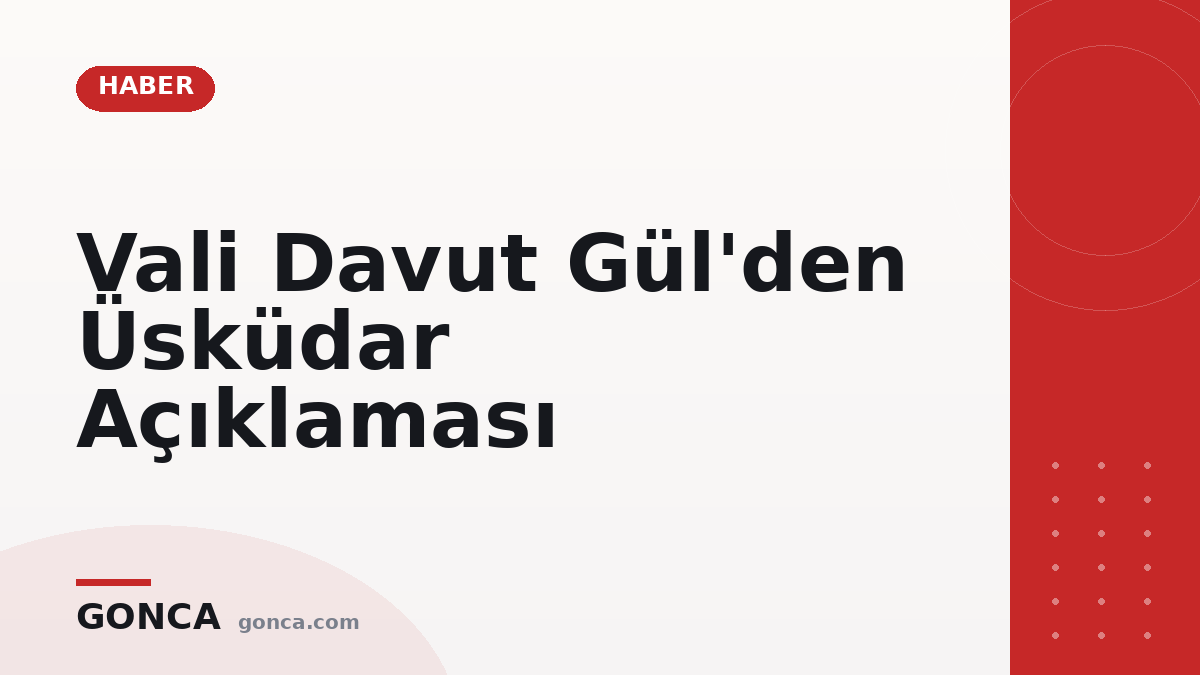 Vali Davut Gül'den Üsküdar Açıklaması