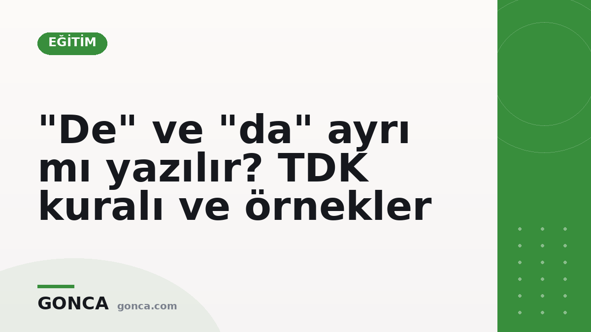 "De" ve "da" ayrı mı yazılır? TDK kuralı ve örnekler