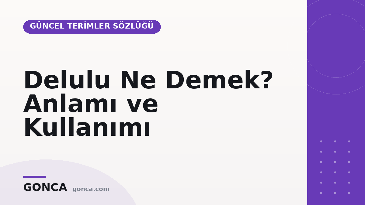 Delulu Ne Demek? Anlamı ve Kullanımı