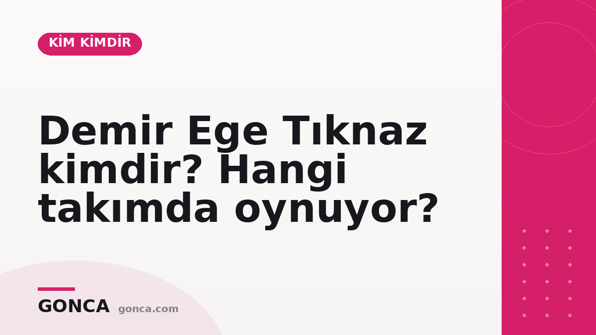 Demir Ege Tıknaz kimdir? Hangi takımda oynuyor?