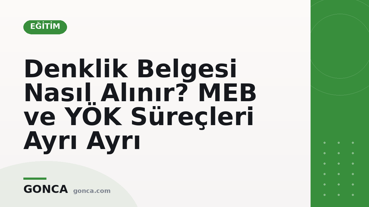 Denklik Belgesi Nasıl Alınır? MEB ve YÖK Süreçleri Ayrı Ayrı