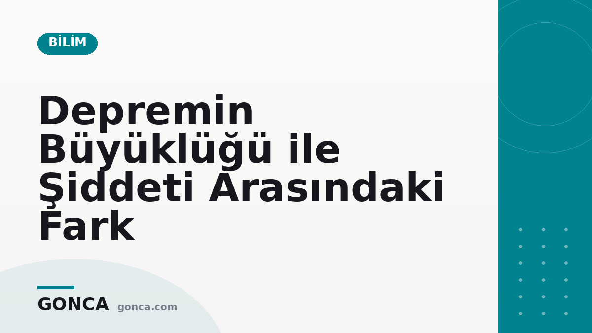 Depremin Büyüklüğü ile Şiddeti Arasındaki Fark