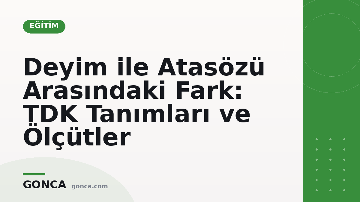 Deyim ile Atasözü Arasındaki Fark: TDK Tanımları ve Ölçütler