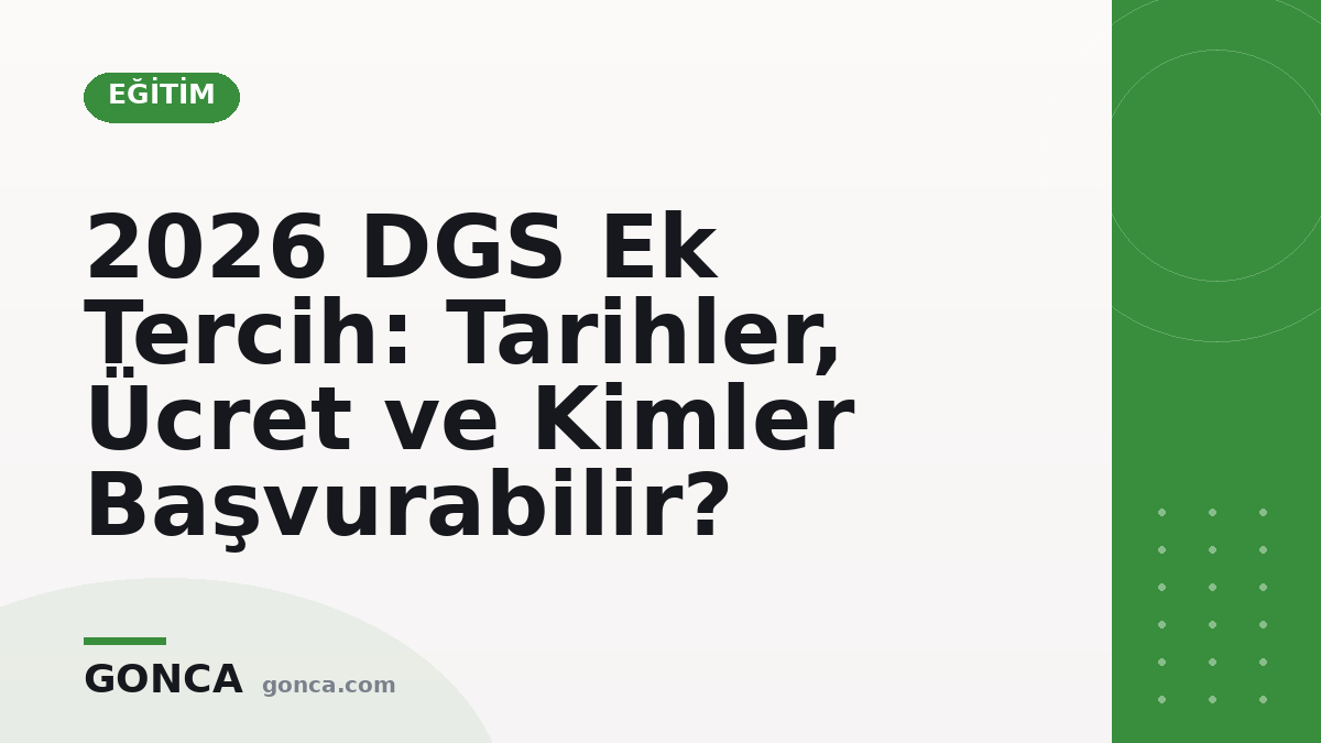 2026 DGS Ek Tercih: Tarihler, Ücret ve Kimler Başvurabilir?