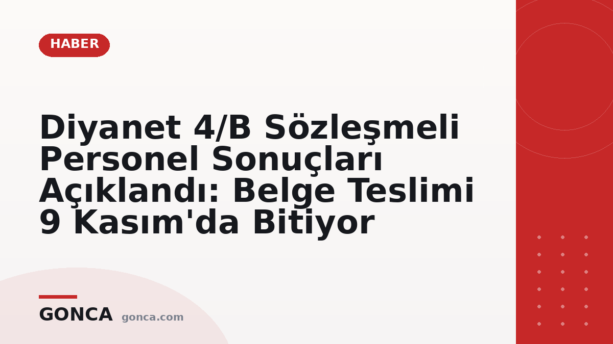Diyanet 4/B Sözleşmeli Personel Sonuçları Açıklandı: Belge Teslimi 9 Kasım'da Bitiyor