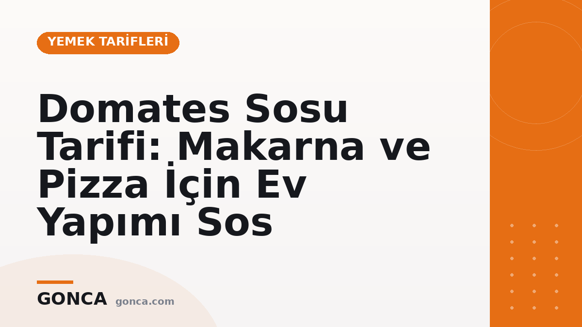 Domates Sosu Tarifi: Makarna ve Pizza İçin Ev Yapımı Sos