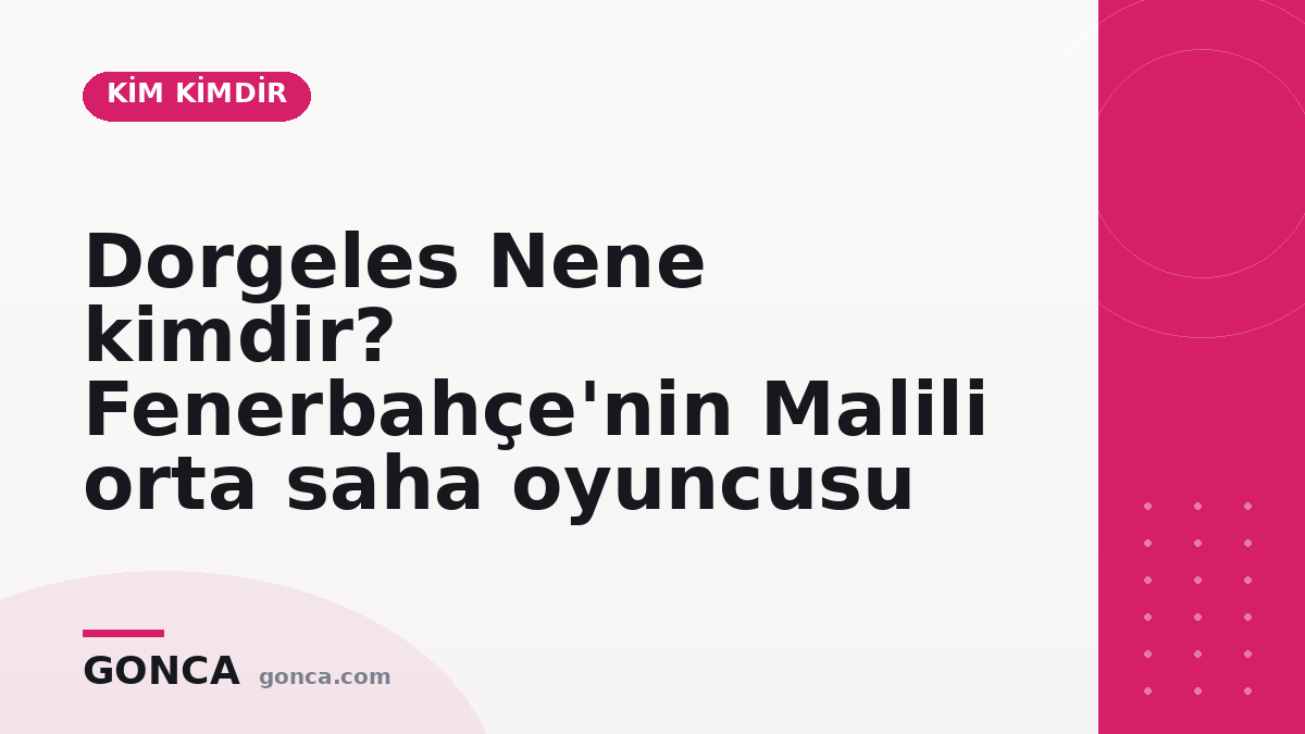 Dorgeles Nene kimdir? Fenerbahçe'nin Malili orta saha oyuncusu