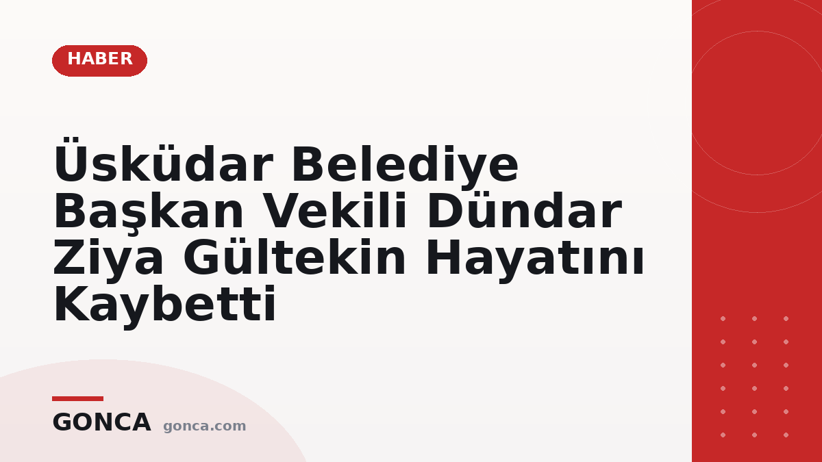 Üsküdar Belediye Başkan Vekili Dündar Ziya Gültekin Hayatını Kaybetti