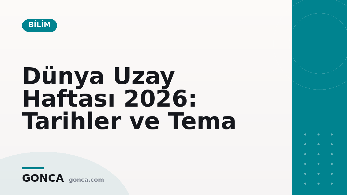 Dünya Uzay Haftası 2026: Tarihler ve Tema