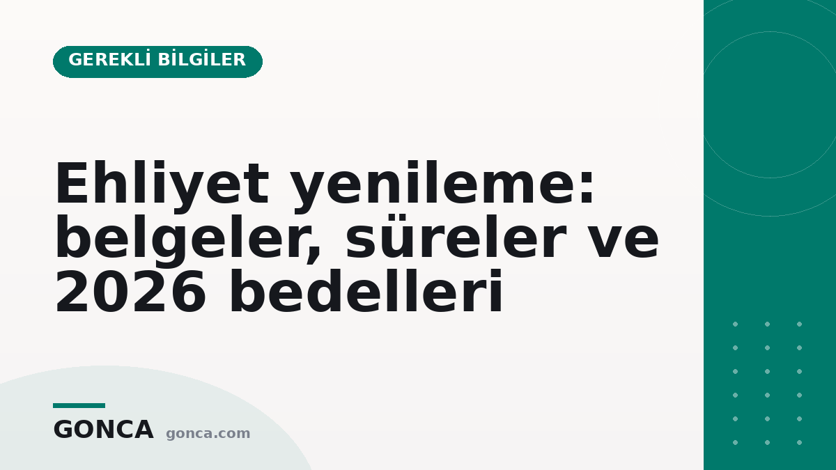 Ehliyet yenileme: belgeler, süreler ve 2026 bedelleri