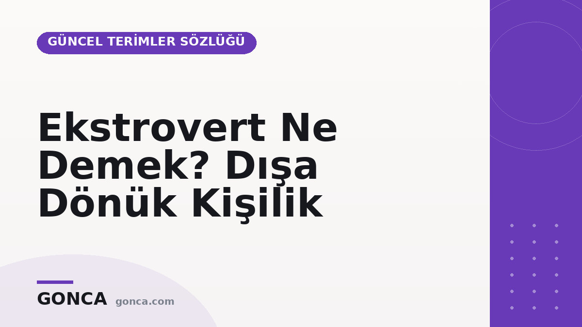 Ekstrovert Ne Demek? Dışa Dönük Kişilik