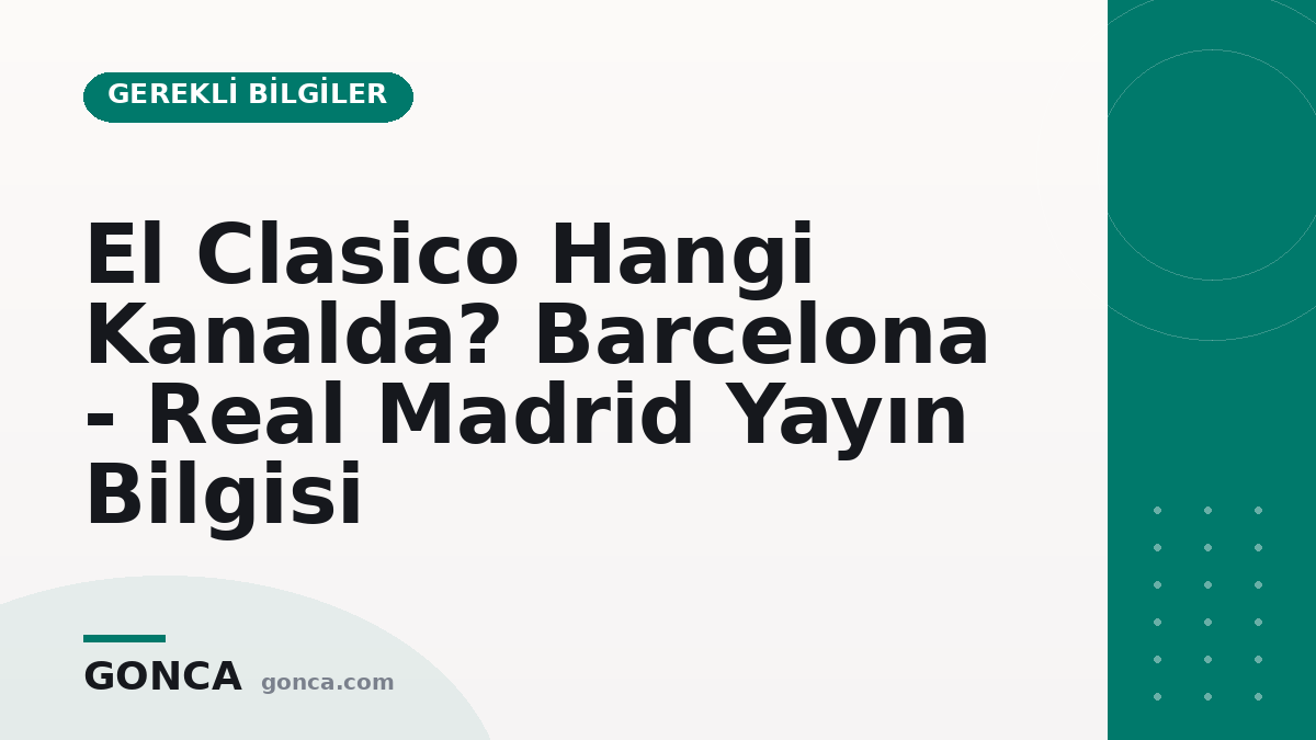El Clasico Hangi Kanalda? Barcelona - Real Madrid Yayın ve Sonuç