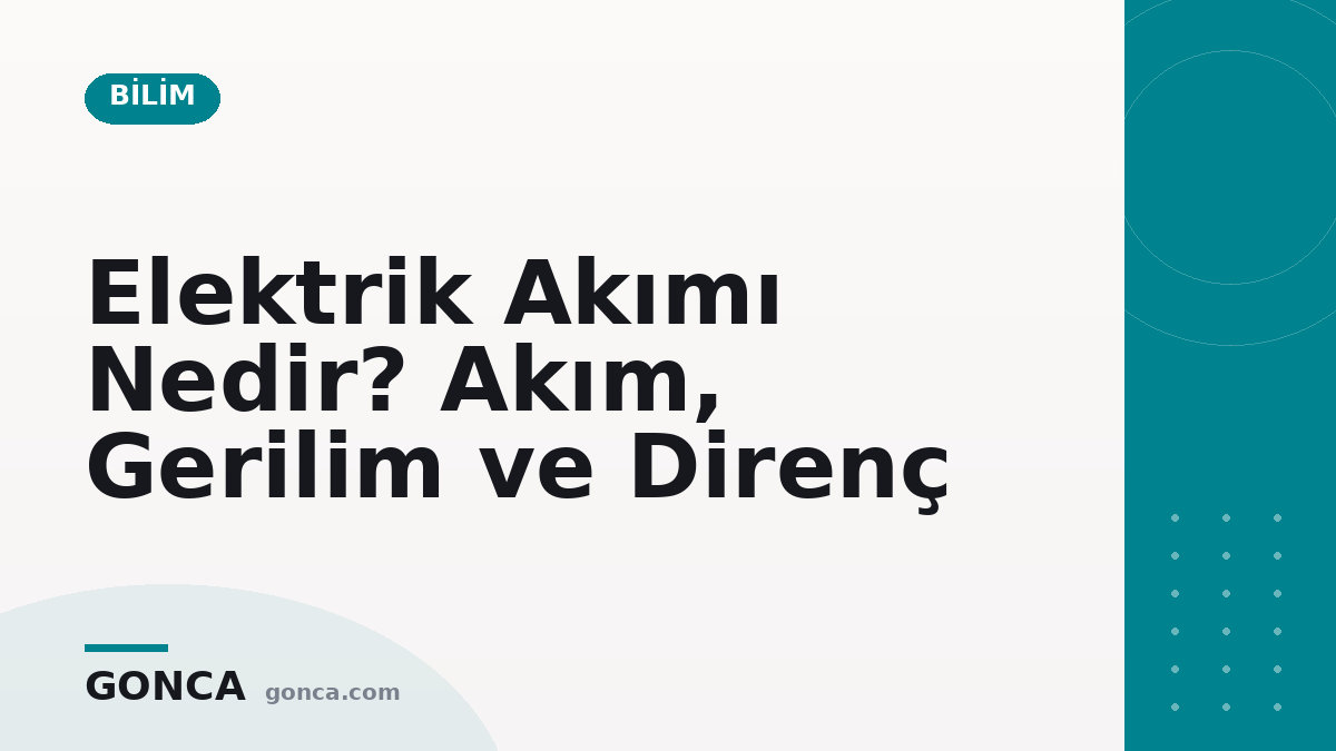 Elektrik Akımı Nedir? Akım, Gerilim ve Direnç